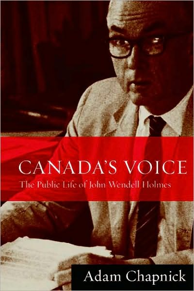 Cover for Adam Chapnick · Canada's Voice: The Public Life of John Wendell Holmes (Paperback Book) (2009)