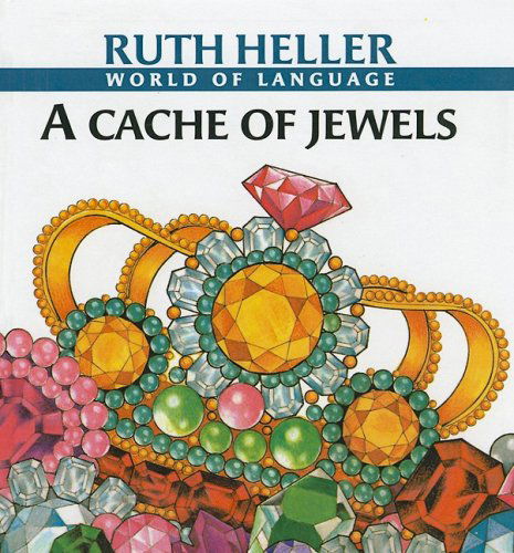 Cover for Ruth Heller · A Cache of Jewels: and Other Collectivenouns (World of Language (Prebound)) (Hardcover Book) (1998)