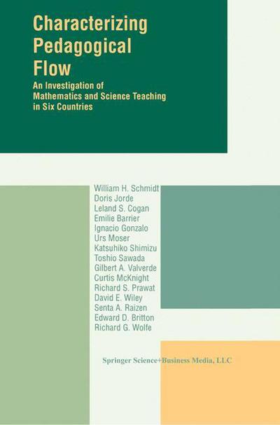 Characterizing Pedagogical Flow: An Investigation of Mathematics and Science Teaching in Six Countries - William H Schmidt - Books - Springer - 9780792342724 - September 30, 1996
