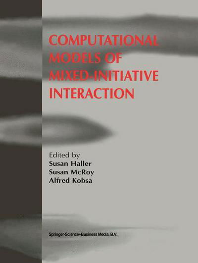 Susan Mcroy · Computational Models of Mixed-Initiative Interaction (Hardcover Book) [Reprinted from USER MODELING AND USER-ADAPTED INTE edition] (1999)