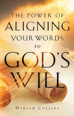 Cover for Hakeem Collins · The Power of Aligning Your Words to God's Will (Paperback Book) (2022)