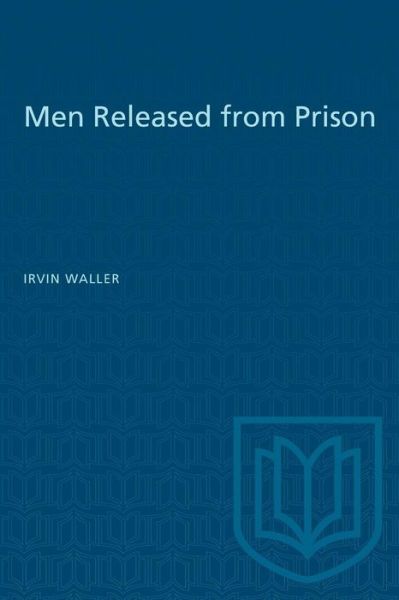 Men Released from Prison - Irvin Waller - Books - University of Toronto Press - 9780802063724 - December 15, 1974