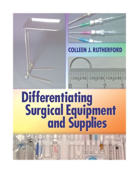 Cover for Colleen J. Rutherford · Differentiating Surgical Equipment and Supplies (Spiral Book) (2009)