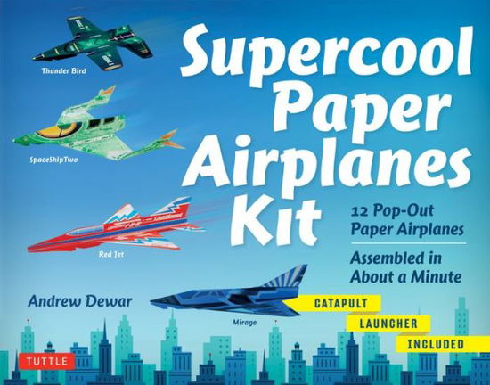 Cover for Andrew Dewar · Supercool Paper Airplanes Kit: 12 Pop-Out Paper Airplanes Assembled in About a Minute: Kit Includes Instruction Book, Pre-Printed Planes &amp; Catapult Launcher (Book) [Edition, Book and Kit edition] (2016)