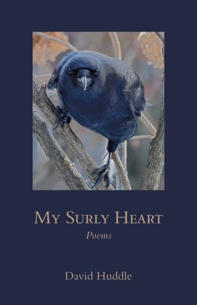 Cover for David Huddle · My Surly Heart: Poems - Southern Messenger Poets (Paperback Book) (2019)