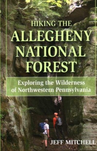 Cover for Jeff Mitchell · Hiking the Allegheny National Forest: Exploring the Wilderness of Northwestern Pennsylvania (Paperback Book) (2006)