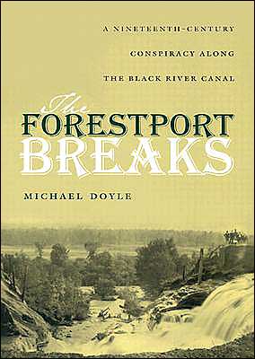 Cover for Michael Doyle · The Forestport Breaks: A Nineteenth-Century Conspiracy along the Black River Canal (Hardcover Book) (2004)