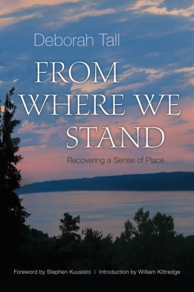 From Where We Stand: Recovering a Sense of Place - Deborah Tall - Books - Syracuse University Press - 9780815610724 - May 5, 2016
