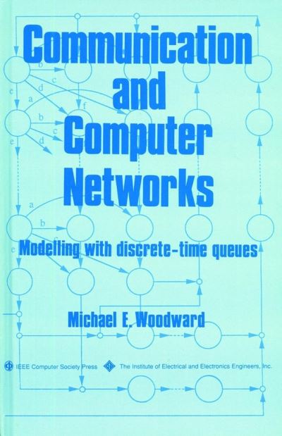 Cover for Woodward, Michael E. (Loughborough University of Technology) · Communication and Computer Networks: Modelling with discrete-time queues - Systems (Hardcover Book) [New edition] (1993)