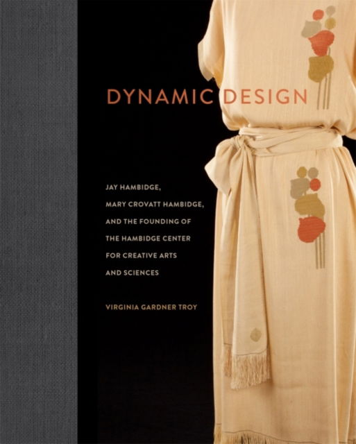 Cover for Virginia Gardner Troy · Dynamic Design: Jay Hambidge, Mary Crovatt Hambidge, and the Founding of the Hambidge Center for Creative Arts and Sciences (Hardcover Book) (2023)