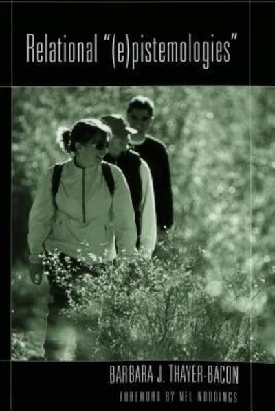 Relational "(e)Pistemologies" - Counterpoints - Barbara J. Thayer-Bacon - Books - Peter Lang Publishing Inc - 9780820461724 - March 13, 2003
