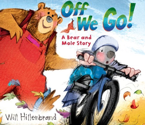 Cover for Will Hillenbrand · Off We Go!: A Bear and Mole Story - Bear and Mole (Paperback Book) [Reprint edition] (2014)