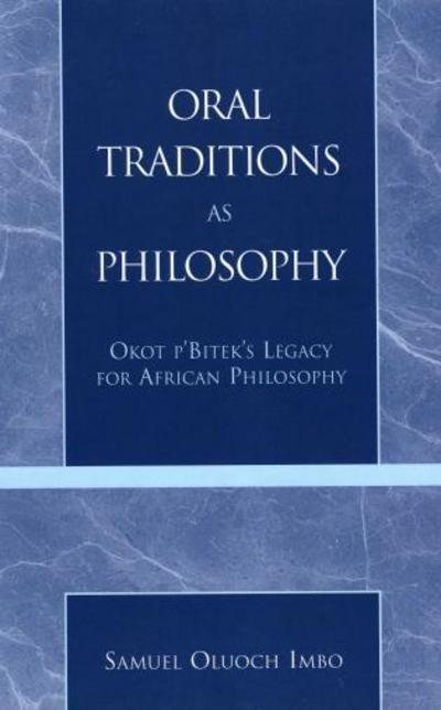 Cover for Sam O. Imbo · Oral Traditions as Philosophy: Okot p'Bitek's Legacy for African Philosophy (Hardcover Book) (2001)