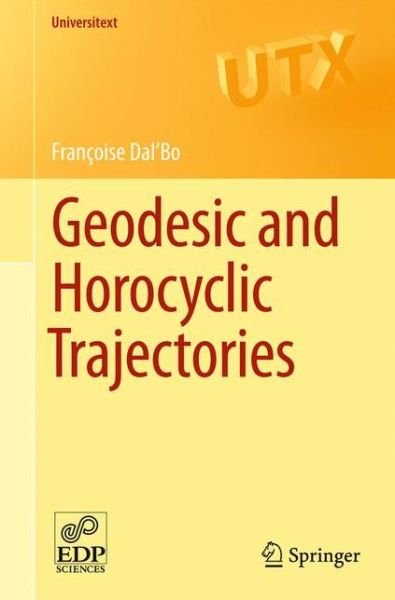 Geodesic and Horocyclic Trajectories - Universitext - Francoise Dal'Bo - Kirjat - Springer London Ltd - 9780857290724 - torstai 25. marraskuuta 2010