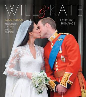 Cover for Alice Hudson · Will &amp; Kate: A Royal Family (Hardcover Book) [Updated with the Latest Birth of Princess Charlott edition] (2012)