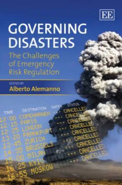 Cover for Alberto Alemanno · Governing Disasters: The Challenges of Emergency Risk Regulation (Hardcover Book) (2011)