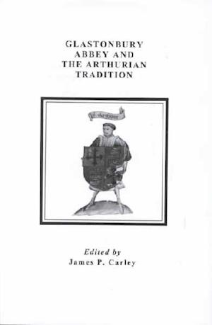 Cover for James P. Carley · Glastonbury Abbey and the Arthurian Tradition - Arthurian Studies (Hardcover Book) (2001)