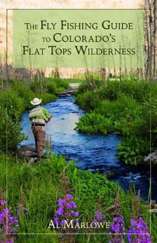 The Fly Fishing Guide to Colorado's Flat Tops Wilderness - Al Marlowe - Books - Graphic Arts Center Publishing Co - 9780871089724 - November 14, 2013