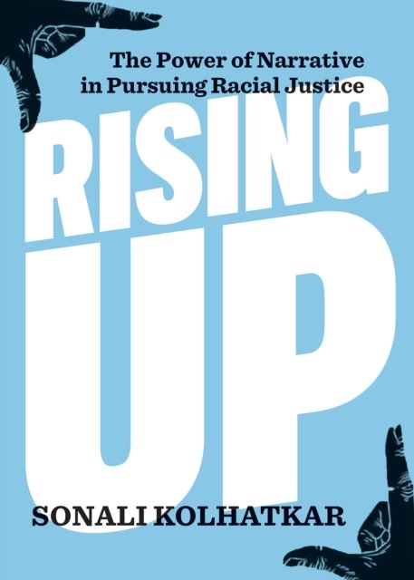 Cover for Sonali Kolhatkar · Rising Up: The Power of Narrative in Pursuing Racial Justice - City Lights Open Media (Taschenbuch) (2023)