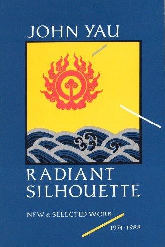 Cover for John Yau · Radiant Silhouette: New and Selected Work, 1974-1988 (Paperback Book) [N edition] (1990)