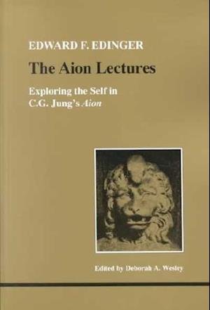 The Aion Lectures: Exploring the Self in C.G.Jung's "Aion" - Edward F. Edinger - Kirjat - Inner City Books - 9780919123724 - maanantai 20. marraskuuta 1995