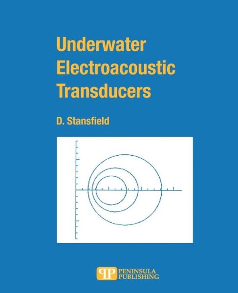 Underwater Electroacoustic Transducers - Dennis Stansfield - Books - Peninsula Publishing - 9780932146724 - September 5, 2000