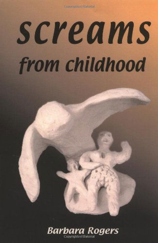 Cover for Barbara Rogers · Screams from Childhood (Paperback Book) (2004)