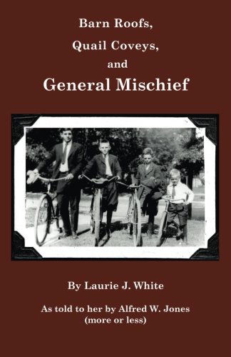 Cover for Laurie J. White · Barn Roofs, Quail Coveys, and General Mischief (Paperback Book) (2010)