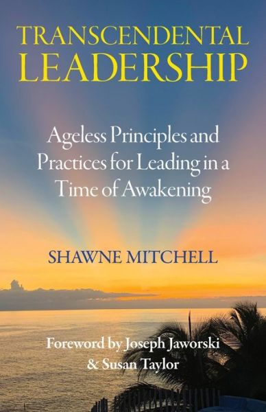 Cover for Shawne Mitchell · Transcendental Leadership: Ageless Principles and Practices for Leading in a Time of Awakening (Paperback Book) (2021)