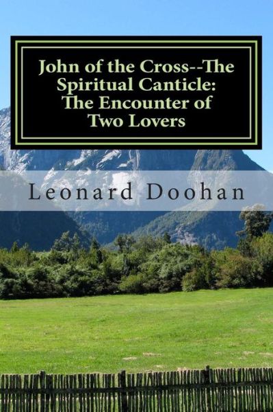 Cover for Leonard Doohan · John of the Cross--the Spiritual Canticle: the Encounter of Two Lovers: an Introduction to the Book of the Spiritual Canticle by John of the Cross ... Challenge of John of the Cross) (Volume 3) (Paperback Book) (2013)