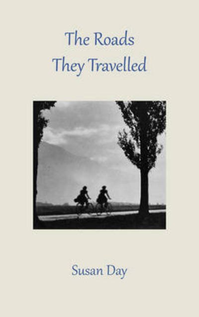 Cover for Susan Day · The Roads They Travelled (Taschenbuch) (2016)