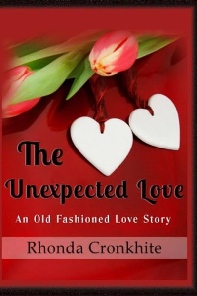 Cover for Rhonda Cronkhite · The Unexpected Love: an Old Fashioned Love Story (Paperback Book) (2015)