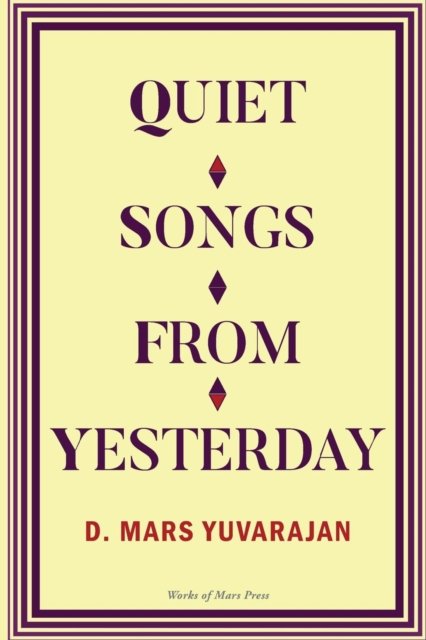 Cover for Dushyandhan Mars Yuvarajan · Quiet Songs From Yesterday (Paperback Bog) (2017)