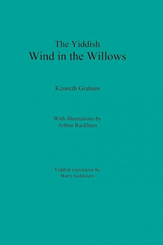 The Yiddish Wind in the Willows - Kenneth Graham - Książki - B. Goldstein Publishing - 9780998049724 - 1 maja 2019