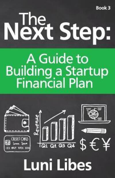 Cover for Luni Libes · The Next Step A Guide to Building a Startup Financial Plan (Paperback Book) (2016)