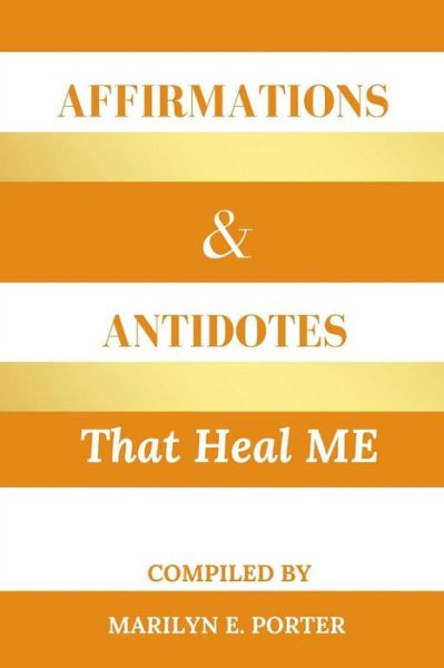 Cover for Marilyn E Porter · Affirmations and Antidotes That Heal ME (Paperback Book) (2017)