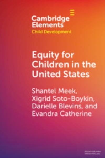 Cover for Meek, Shantel (Arizona State University ) · Equity for Children in the United States - Elements in Child Development (Pocketbok) (2024)