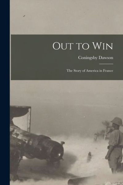 Cover for Coningsby 1883-1959 Dawson · Out to Win [microform] (Pocketbok) (2021)