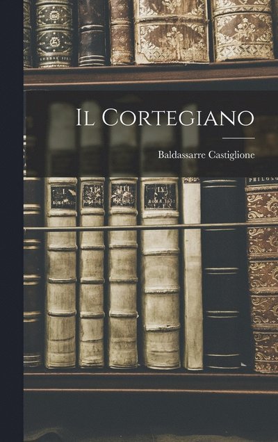 Cortegiano - Baldassarre Castiglione - Livres - Creative Media Partners, LLC - 9781015475724 - 26 octobre 2022