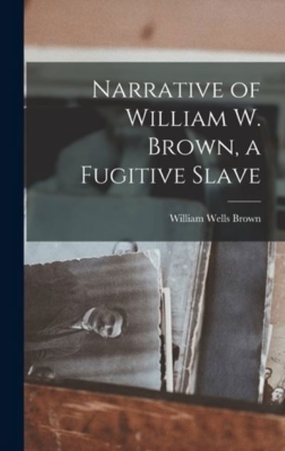 Cover for William Wells Brown · Narrative of William W. Brown, a Fugitive Slave (Bok) (2022)