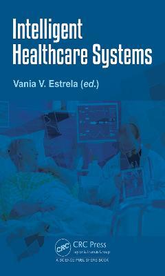 Cover for Vania Vieira Estrela · Intelligent Healthcare Systems (Hardcover Book) (2023)