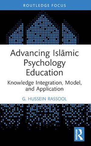 Cover for Rassool, G. Hussein (Charles Sturt University, Australia) · Advancing Islamic Psychology Education: Knowledge Integration, Model, and Application - Islamic Psychology and Psychotherapy (Pocketbok) (2025)