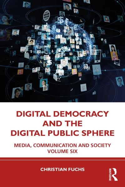 Cover for Fuchs, Christian (Paderborn University, Germany) · Digital Democracy and the Digital Public Sphere: Media, Communication and Society Volume Six (Paperback Bog) (2022)