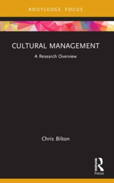 Chris Bilton · Cultural Management: A Research Overview - State of the Art in Business Research (Paperback Book) (2024)