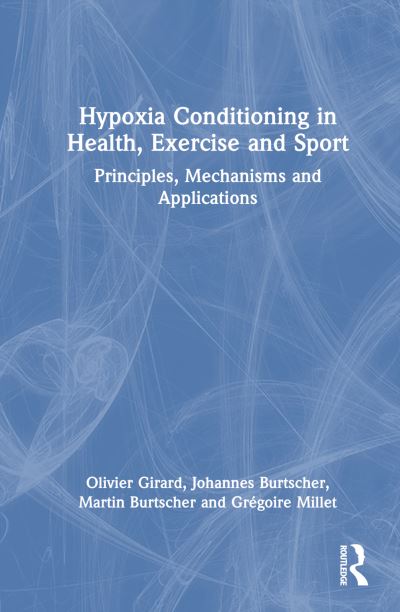 Olivier Girard · Hypoxia Conditioning in Health, Exercise and Sport: Principles, Mechanisms and Applications (Paperback Book) (2024)