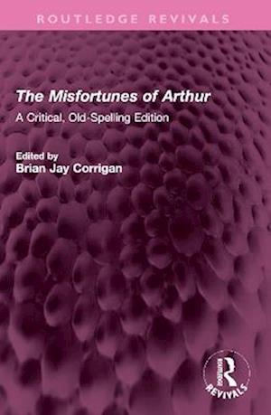 Cover for Thomas Hughes · The Misfortunes of Arthur: A Critical, Old-Spelling Edition - Routledge Revivals (Paperback Book) (2025)