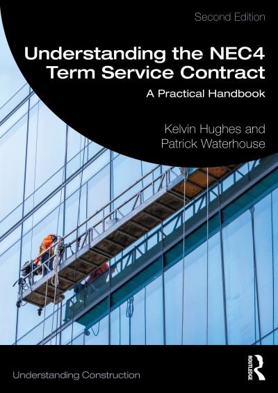 Cover for Kelvin Hughes · Understanding the NEC4 Term Service Contract: A Practical Handbook - Understanding Construction (Paperback Bog) (2024)