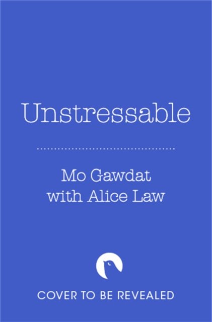Cover for Mo Gawdat · Unstressable: A Practical Guide to Stress-Free Living (Taschenbuch) (2024)