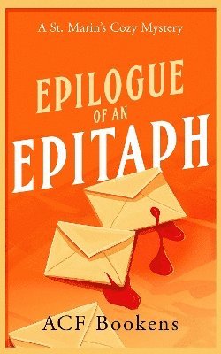Epilogue Of An Epitaph: A Cozy Mystery Adventure - St. Marin's Cozy Mystery Series - ACF Bookens - Books - Vinci Books - 9781036702724 - April 10, 2025