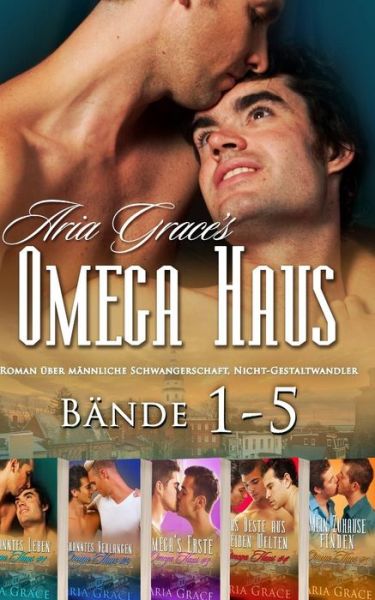 Cover for Aria Grace · Omega Haus Reihe Bande 1-5 (Paperback Book) (2019)